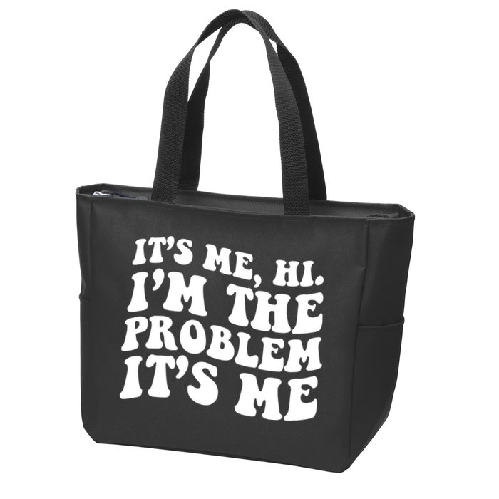 It's Me Hi I'm The Problem It's Me Funny Saying Zip Tote Bag