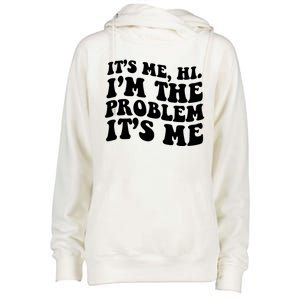 It's Me Hi I'm The Problem It's Me Funny Saying Womens Funnel Neck Pullover Hood