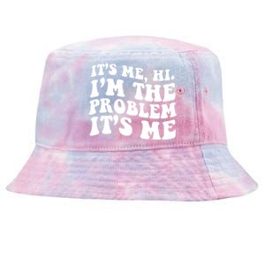 It's Me Hi I'm The Problem It's Me Funny Saying Tie-Dyed Bucket Hat