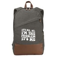 It's Me Hi I'm The Problem It's Me Funny Saying Cotton Canvas Backpack