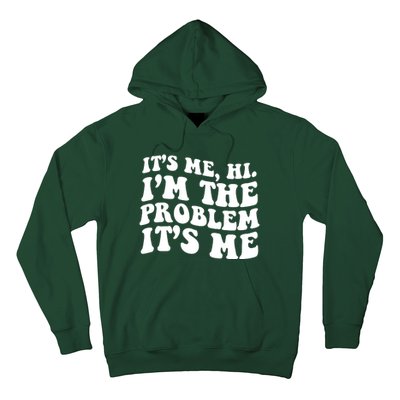 It's Me Hi I'm The Problem It's Me Funny Saying Hoodie