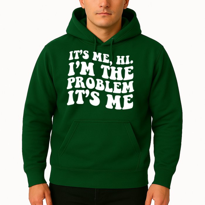 It's Me Hi I'm The Problem It's Me Funny Saying Hoodie
