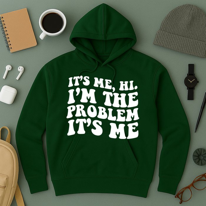 It's Me Hi I'm The Problem It's Me Funny Saying Hoodie