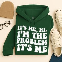 It's Me Hi I'm The Problem It's Me Funny Saying Hoodie