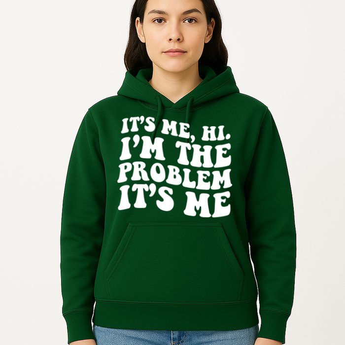 It's Me Hi I'm The Problem It's Me Funny Saying Hoodie