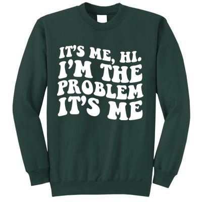 It's Me Hi I'm The Problem It's Me Funny Saying Sweatshirt