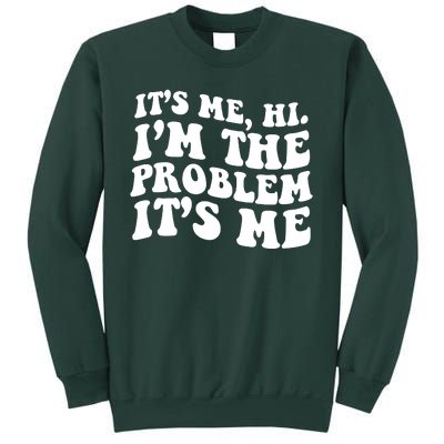 It's Me Hi I'm The Problem It's Me Funny Saying Sweatshirt