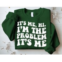 It's Me Hi I'm The Problem It's Me Funny Saying Sweatshirt