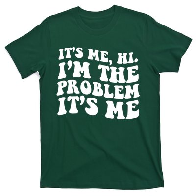 It's Me Hi I'm The Problem It's Me Funny Saying T-Shirt