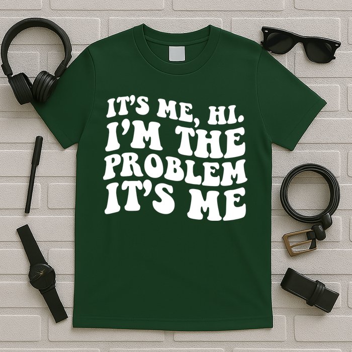 It's Me Hi I'm The Problem It's Me Funny Saying T-Shirt
