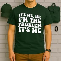 It's Me Hi I'm The Problem It's Me Funny Saying T-Shirt