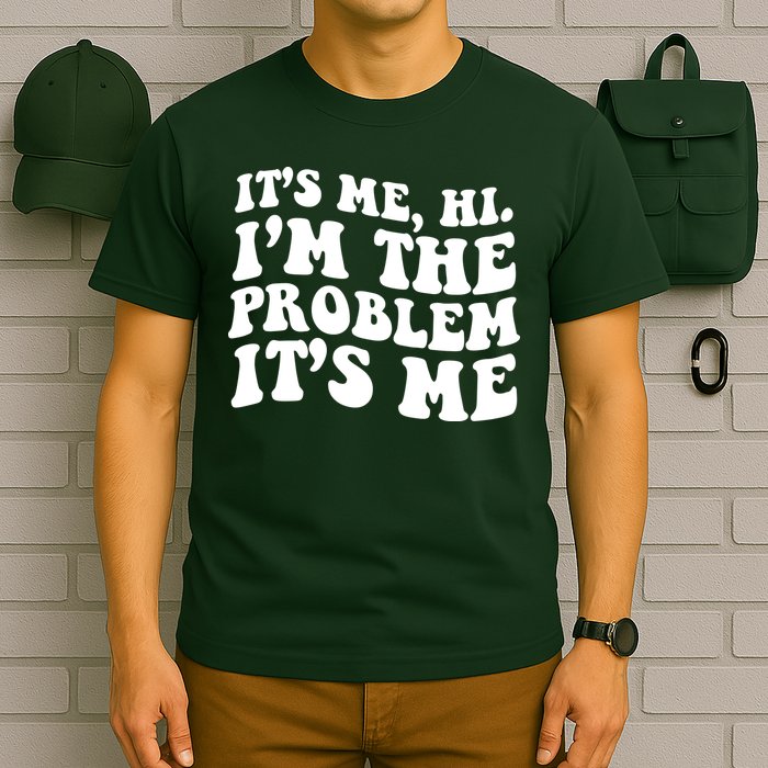 It's Me Hi I'm The Problem It's Me Funny Saying T-Shirt
