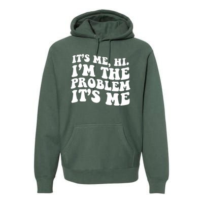 It's Me Hi I'm The Problem It's Me Funny Saying Premium Hoodie