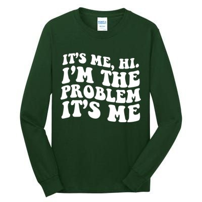 It's Me Hi I'm The Problem It's Me Funny Saying Tall Long Sleeve T-Shirt
