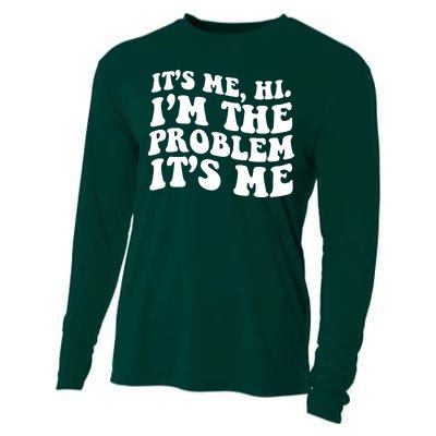 It's Me Hi I'm The Problem It's Me Funny Saying Cooling Performance Long Sleeve Crew