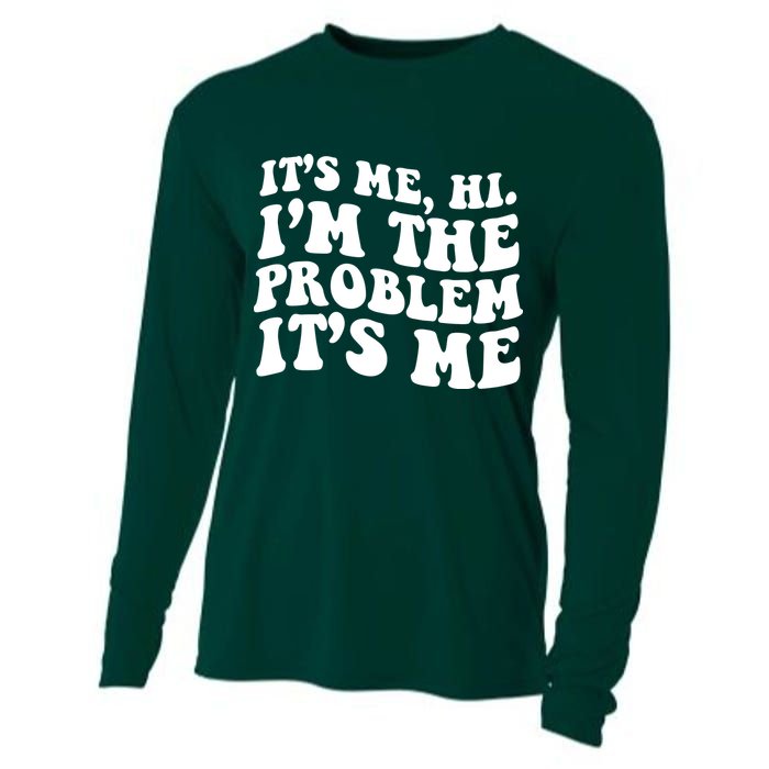 It's Me Hi I'm The Problem It's Me Funny Saying Cooling Performance Long Sleeve Crew