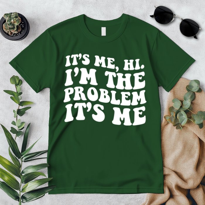 It's Me Hi I'm The Problem It's Me Funny Saying Premium T-Shirt