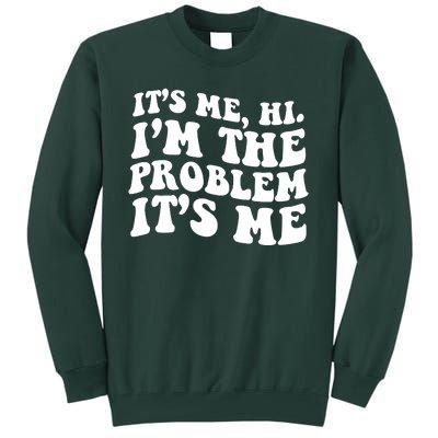 It's Me Hi I'm The Problem It's Me Funny Saying Tall Sweatshirt