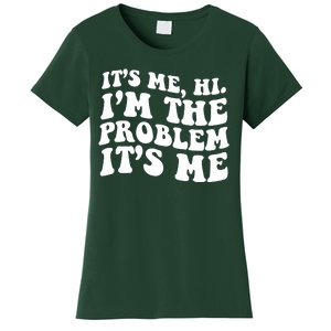 It's Me Hi I'm The Problem It's Me Funny Saying Women's T-Shirt