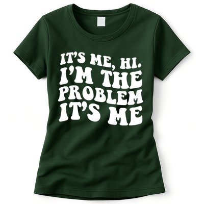 It's Me Hi I'm The Problem It's Me Funny Saying Womens T-Shirt