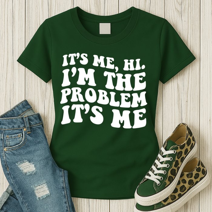 It's Me Hi I'm The Problem It's Me Funny Saying Womens T-Shirt