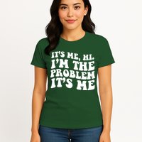 It's Me Hi I'm The Problem It's Me Funny Saying Womens T-Shirt