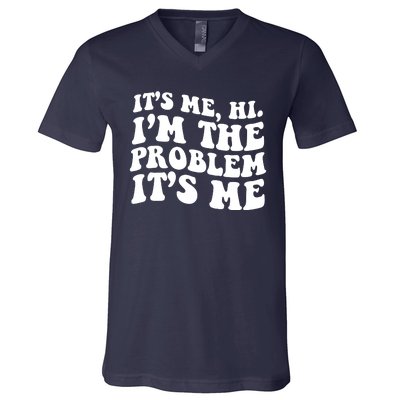 It's Me Hi I'm The Problem It's Me Funny Saying V-Neck T-Shirt