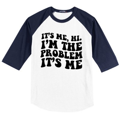 It's Me Hi I'm The Problem It's Me Funny Saying Baseball Sleeve Shirt