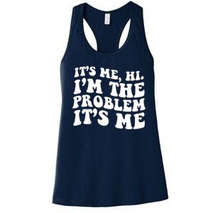 It's Me Hi I'm The Problem It's Me Funny Saying Women's Racerback Tank