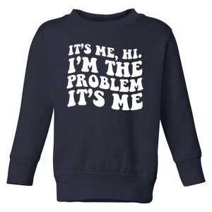 It's Me Hi I'm The Problem It's Me Funny Saying Toddler Sweatshirt