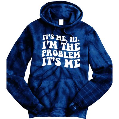 It's Me Hi I'm The Problem It's Me Funny Saying Tie Dye Hoodie