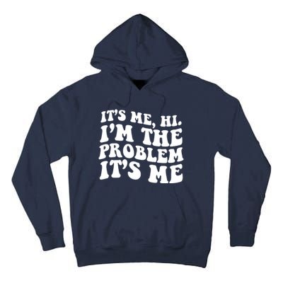 It's Me Hi I'm The Problem It's Me Funny Saying Tall Hoodie