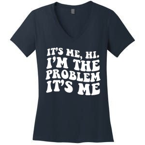 It's Me Hi I'm The Problem It's Me Funny Saying Women's V-Neck T-Shirt