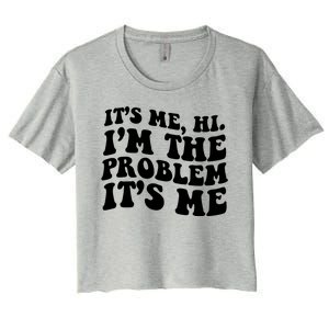 It's Me Hi I'm The Problem It's Me Funny Saying Women's Crop Top Tee