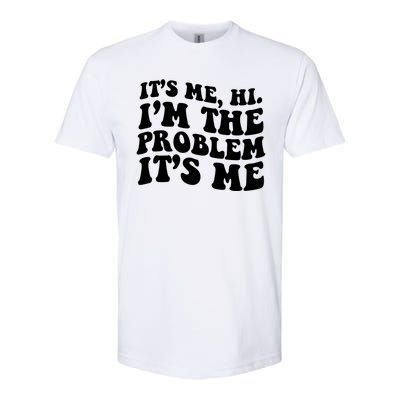 It's Me Hi I'm The Problem It's Me Funny Saying Softstyle CVC T-Shirt