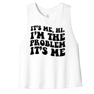 It's Me Hi I'm The Problem It's Me Funny Saying Women's Racerback Cropped Tank