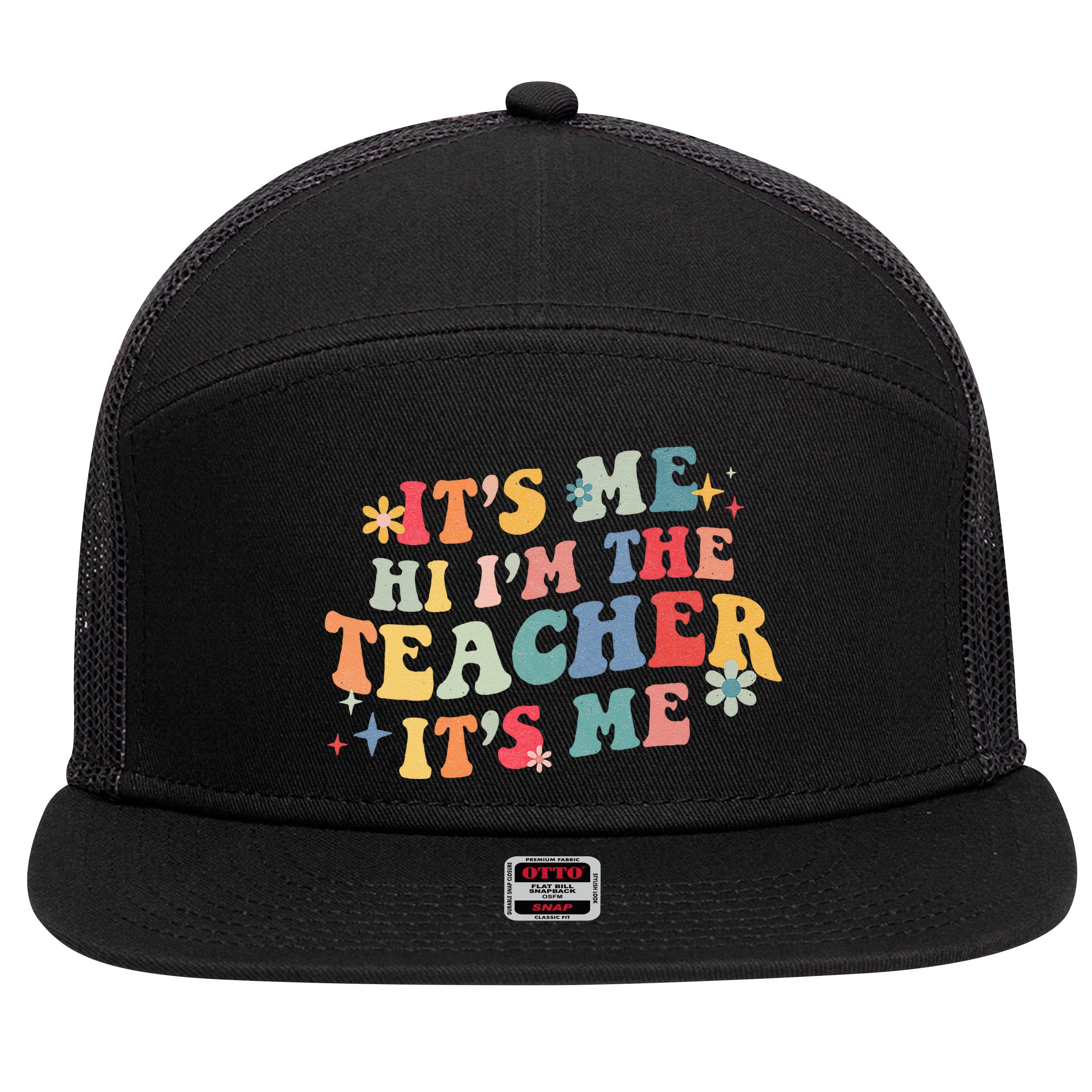 It’s Me Hi I’m The Teacher It’s Me Funny Teacher Quote 7 Panel Mesh Trucker Snapback Hat