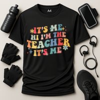 It’s Me Hi I’m The Teacher It’s Me Funny Teacher Quote Cooling Performance Crew T-Shirt