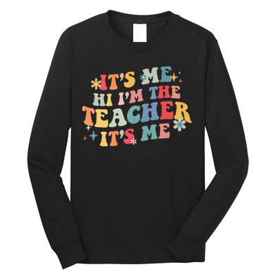 It’s Me Hi I’m The Teacher It’s Me Funny Teacher Quote Long Sleeve Shirt