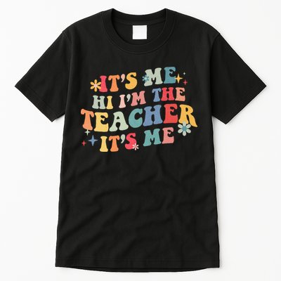 It’s Me Hi I’m The Teacher It’s Me Funny Teacher Quote Tall T-Shirt