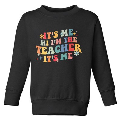 It’s Me Hi I’m The Teacher It’s Me Funny Teacher Quote Toddler Sweatshirt