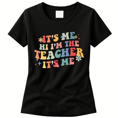 It’s Me Hi I’m The Teacher It’s Me Funny Teacher Quote Womens T-Shirt