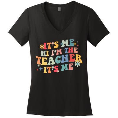 It’s Me Hi I’m The Teacher It’s Me Funny Teacher Quote Women's V-Neck T-Shirt