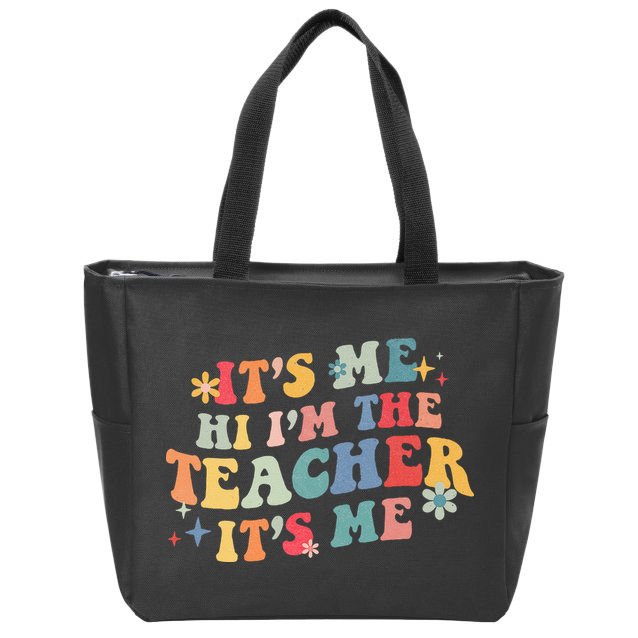 It’s Me Hi I’m The Teacher It’s Me Funny Teacher Quote Zip Tote Bag
