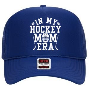 In My Hockey Mom Era Retro Ice Hockey Mom Mama Mothers Day Gift High Crown Mesh Back Trucker Hat