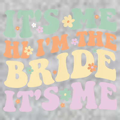 It's Me Hi I'm The Bride It's Me Funny Quotes Bride T-Shirt
