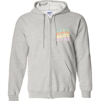 It's Me Hi I'm The Bride It's Me Funny Quotes Bride Full Zip Hoodie