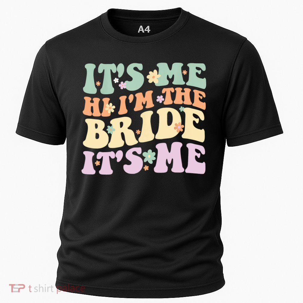 It's Me Hi I'm The Bride It's Me Funny Quotes Bride Performance Shirt