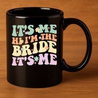 It's Me Hi I'm The Bride It's Me Funny Quotes Bride 11oz C Handle Ceramic Mug