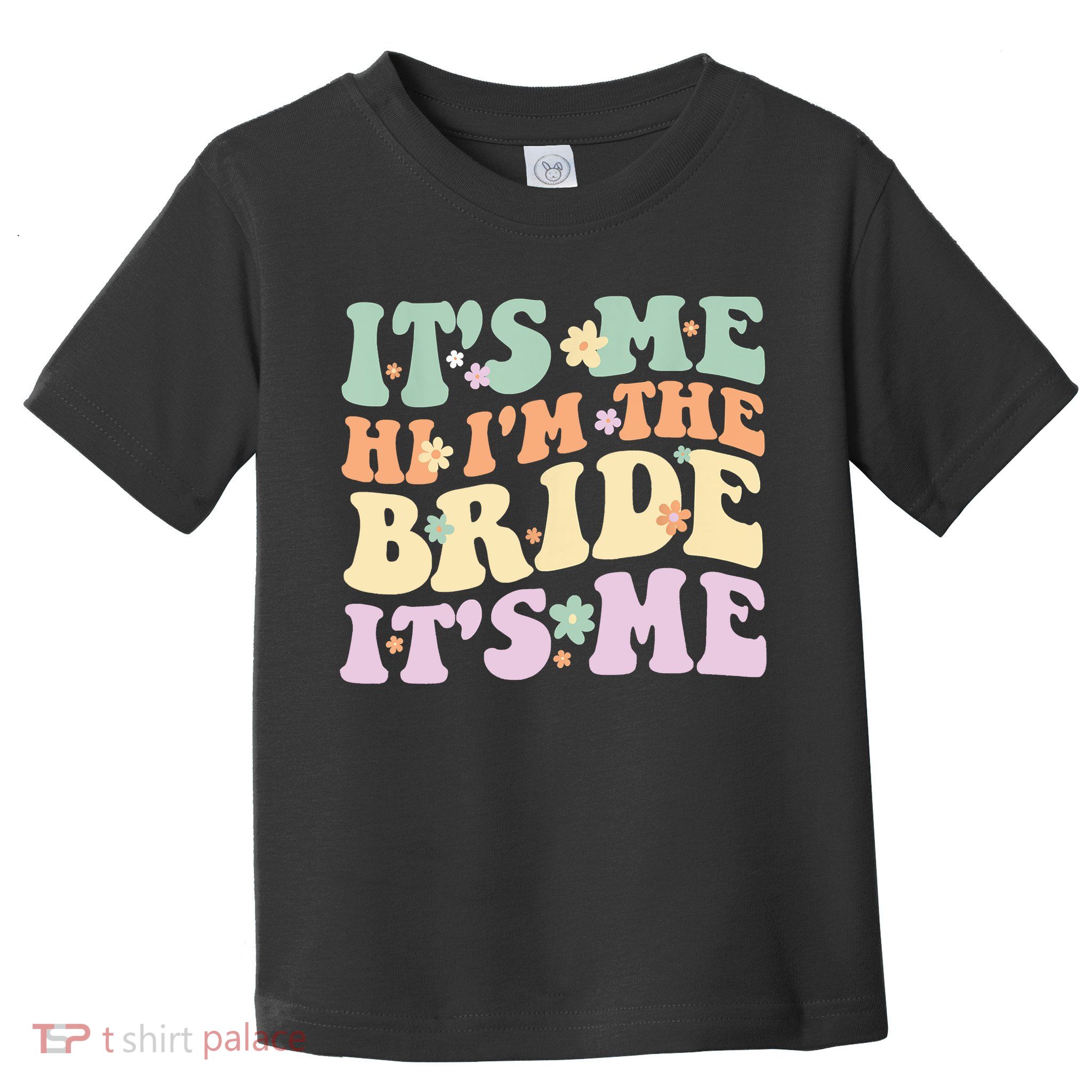 It's Me Hi I'm The Bride It's Me Funny Quotes Bride Toddler T-Shirt